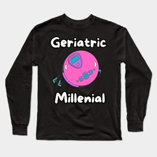 Geriatric Millenial Long Sleeve T-Shirt